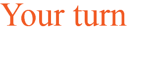 Your turn