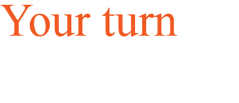 Your turn
