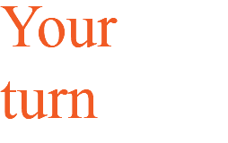 Your turn